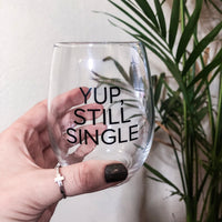 Yup, Still Single Wine Glass