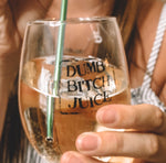 Dumb Bitch Juice Wine Glass