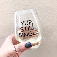 Yup, Still Single Wine Glass
