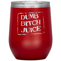 Dumb Bitch Juice Wine Tumbler