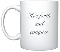 Hoe Forth & Conquer Mug